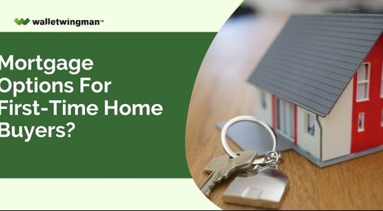 Mortgage Options for first time home buyers