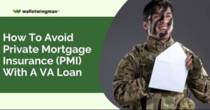 How To Avoid Private Mortgage Insurance (PMI) With A VA Loan