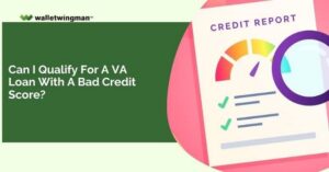 Can I qualify for a VA loan with a bad credit score?