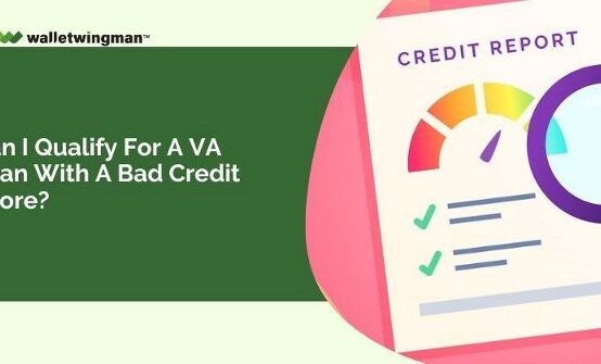 Can I qualify for a VA loan with a bad credit score?