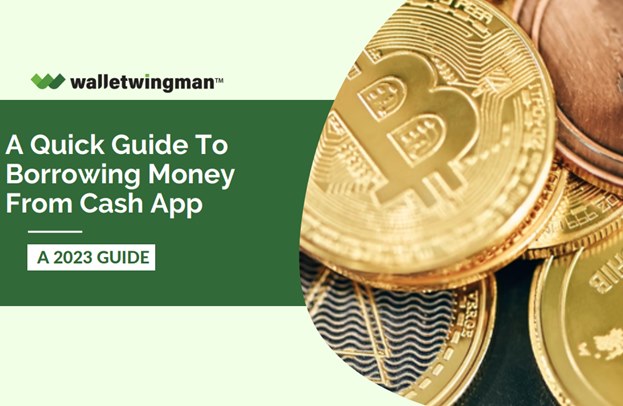 A Quick Guide To Borrowing Money From Cash App In 2023