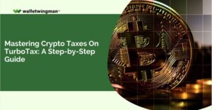 Mastering Crypto Taxes On TurboTax - A Step-by-Step Guide For 2023