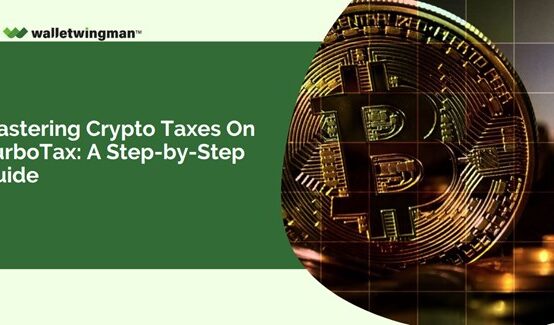Mastering Crypto Taxes On TurboTax - A Step-by-Step Guide For 2023