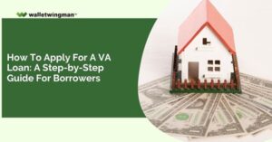 How to Apply for A VA Loan- A Step-by-Step Guide for Borrowers