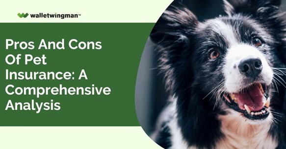 Pros and Cons of Pet Insurance: A Comprehensive Analysis