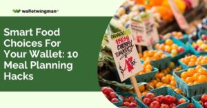 Smart Food Choices for Your Wallet: 10 Meal Planning Hacks