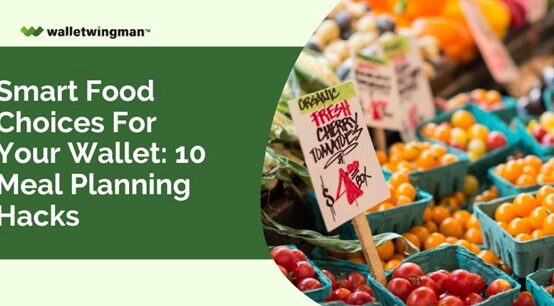 Smart Food Choices for Your Wallet: 10 Meal Planning Hacks