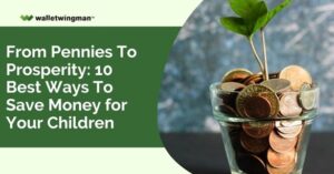 From Pennies to Prosperity: 10 Best Ways to Save Money for Your Children