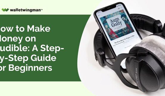 How to make money on Audible: A Step-by-Step Guide for Beginners