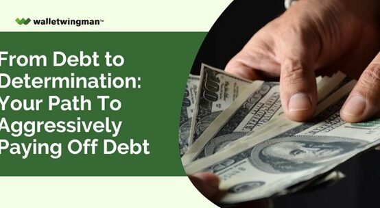 From Debt to Determination- Your Path To Aggressively Paying Off Debt