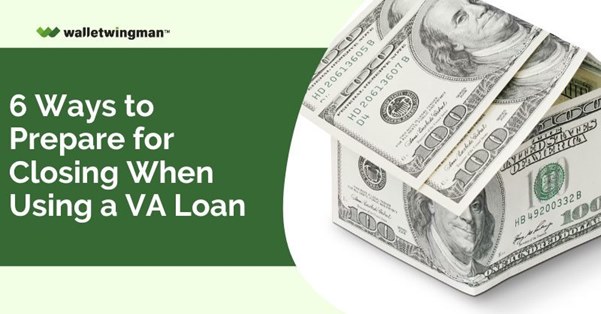 Prepare For Closing When Using A VA Loan