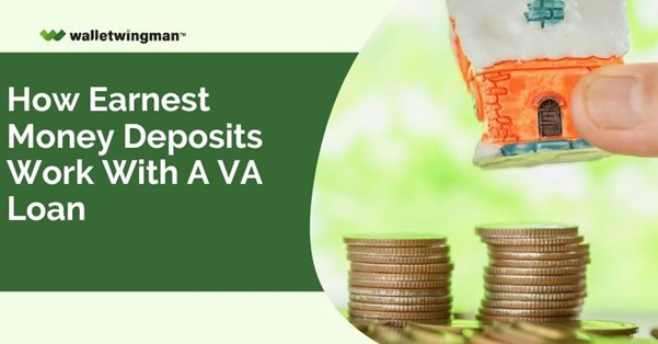 Earnest Money Deposits Work With VA Loan