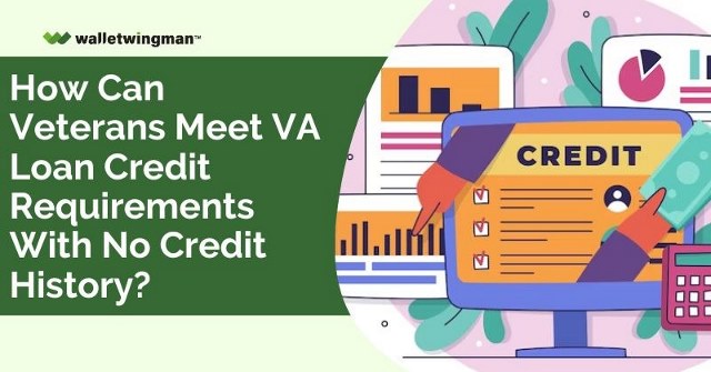 VA Loan Credit Requirements With No Credit History