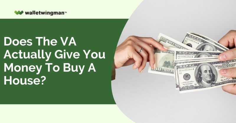 Does VA give you money to buy a house