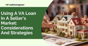 VA loan considerations & strategies