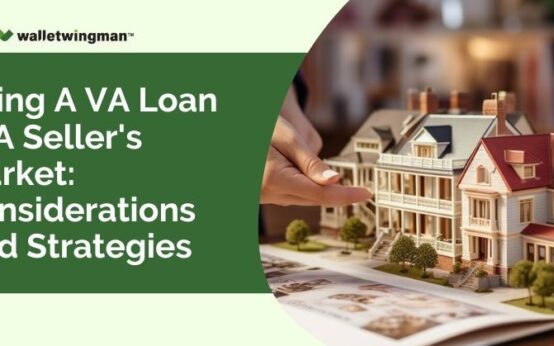 VA loan considerations & strategies