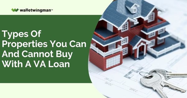 Properties You Can And Cannot Buy With A VA Loan
